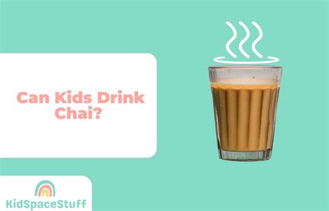 Can Kids Drink Chai Tea?