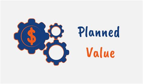 What is Planned Value in Project Management: A Dive into the Metrics That Shape Success